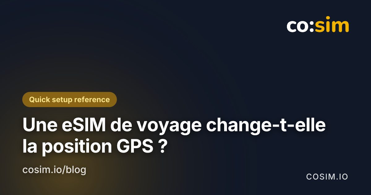 Comparaison des signaux de localisation et de la connexion d'une eSIM de voyage