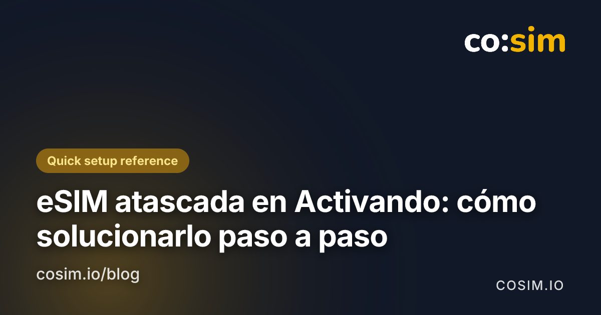 Ajustes que revisar cuando una eSIM queda activando